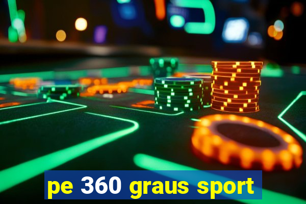 pe 360 graus sport